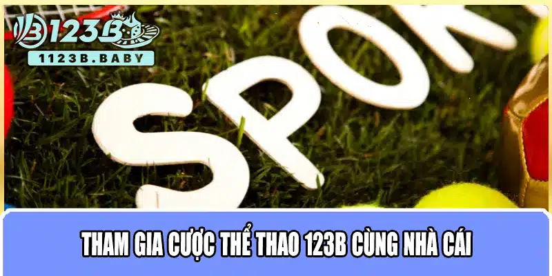Thể Thao 123B – Trải Nghiệm Cá Cược Đỉnh Cao, Cập Nhật Tỷ Lệ Kèo Mỗi Ngày 1 Tham gia cược Thể Thao 123B cùng nhà cái